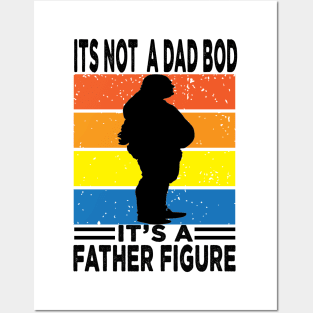 Its Not A Dad Bod Its A Father Figure Posters and Art